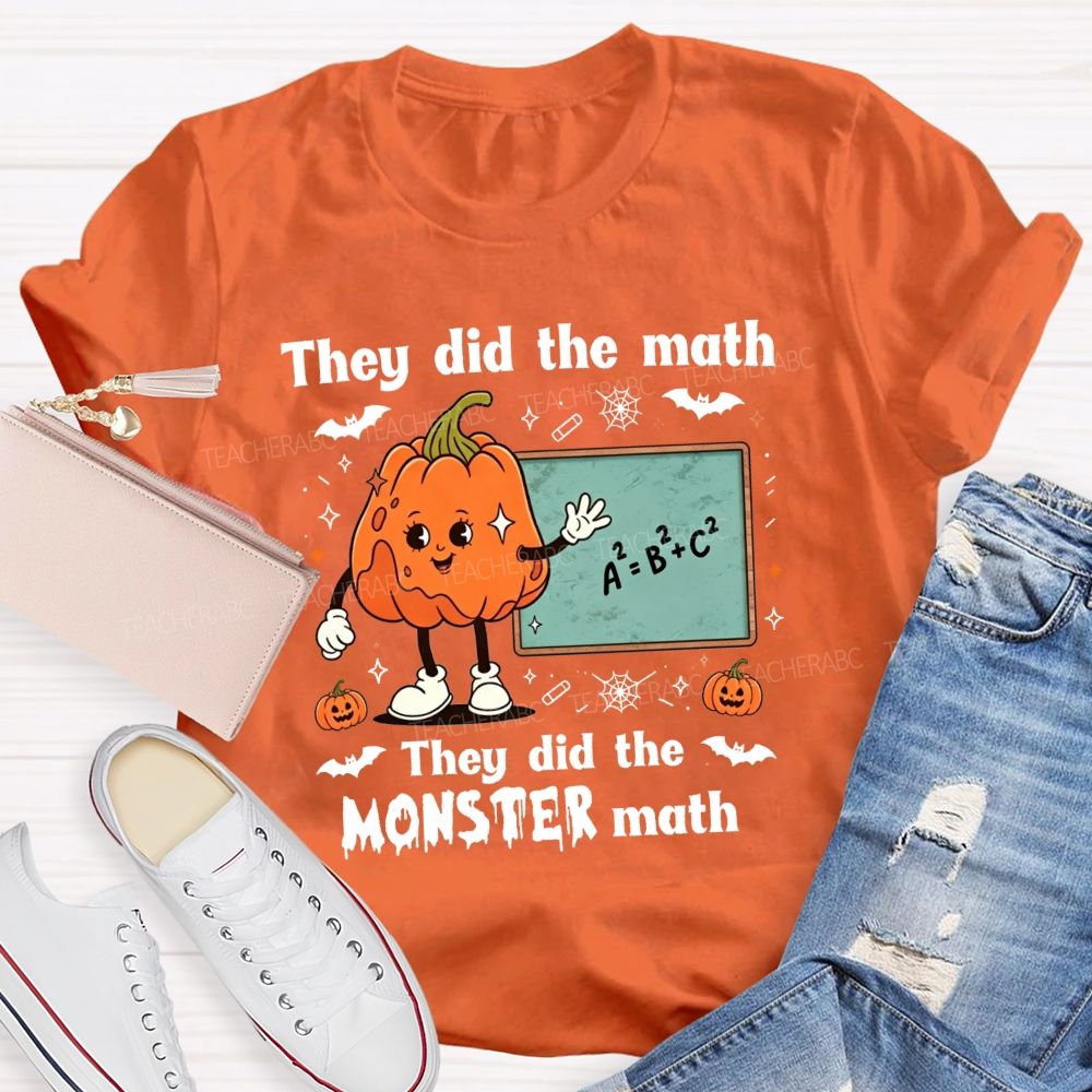 They Did The Math They Did The Monster Math Teacher T-shirt