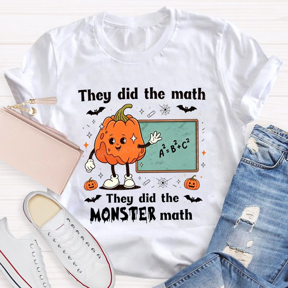 They Did The Math They Did The Monster Math Teacher T-shirt