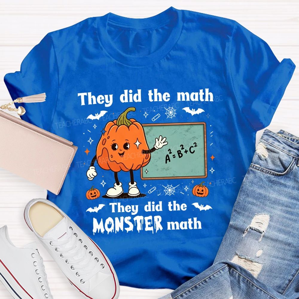 They Did The Math They Did The Monster Math Teacher T-shirt