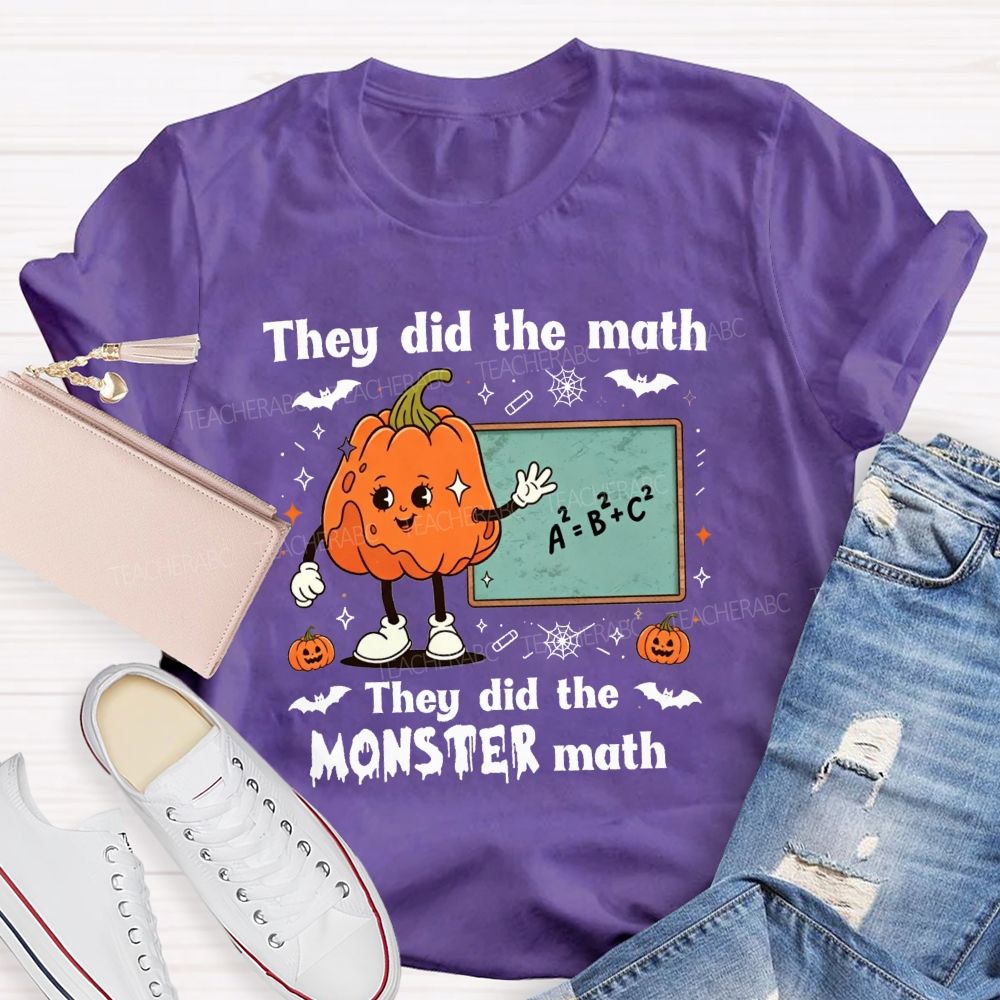 They Did The Math They Did The Monster Math Teacher T-shirt