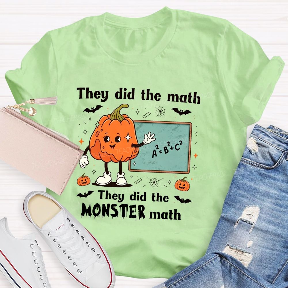 They Did The Math They Did The Monster Math Teacher T-shirt