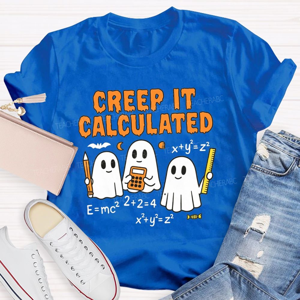 Creep It Calculated Halloween Math Teacher Vibes T-shirt