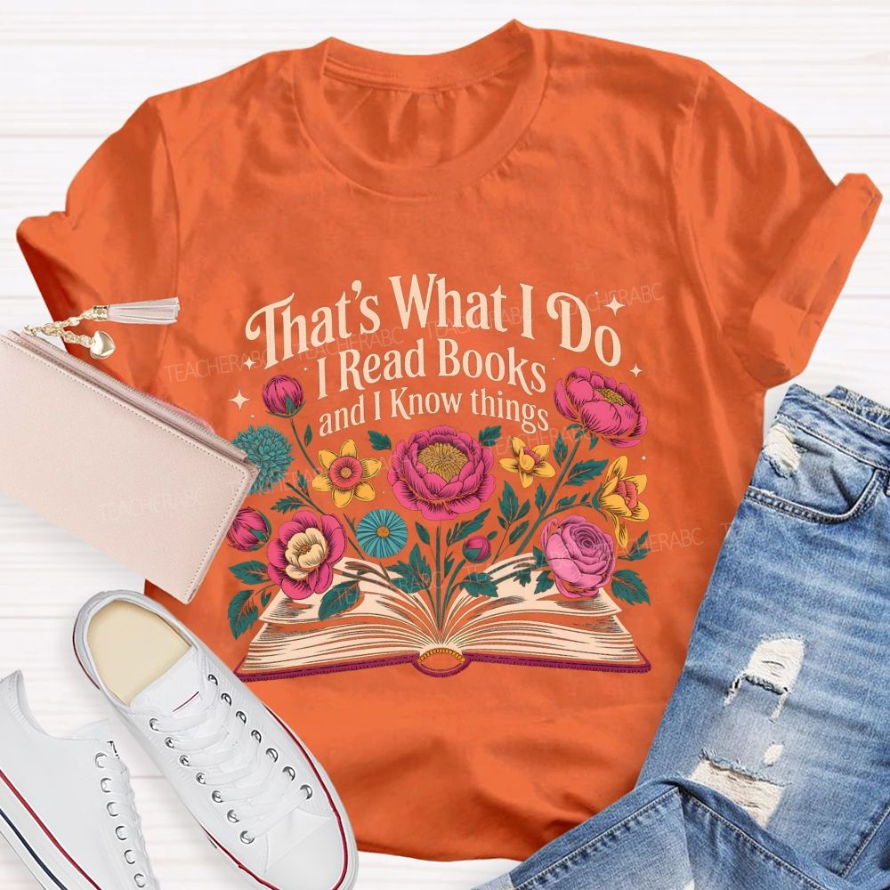 That'S What I Do I Read Books And I Know Things Floral Open Book T-shirt