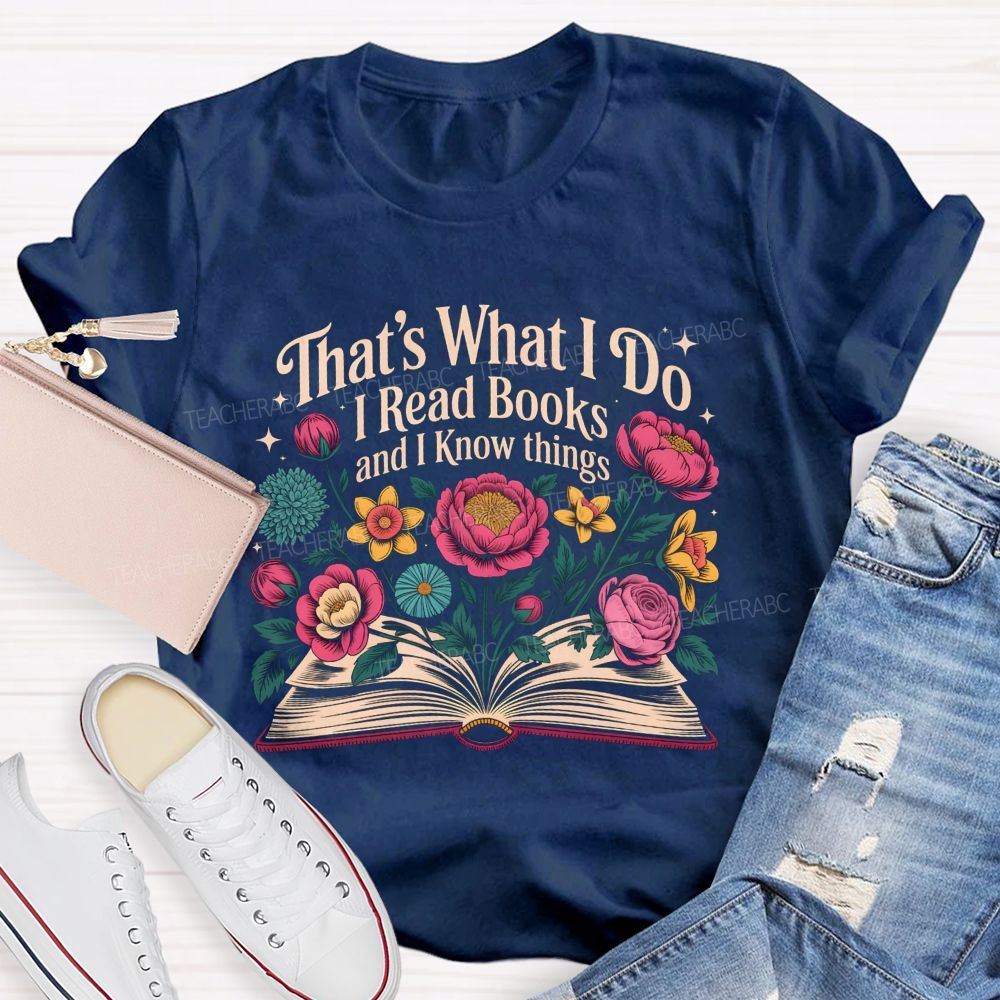That'S What I Do I Read Books And I Know Things Floral Open Book T-shirt