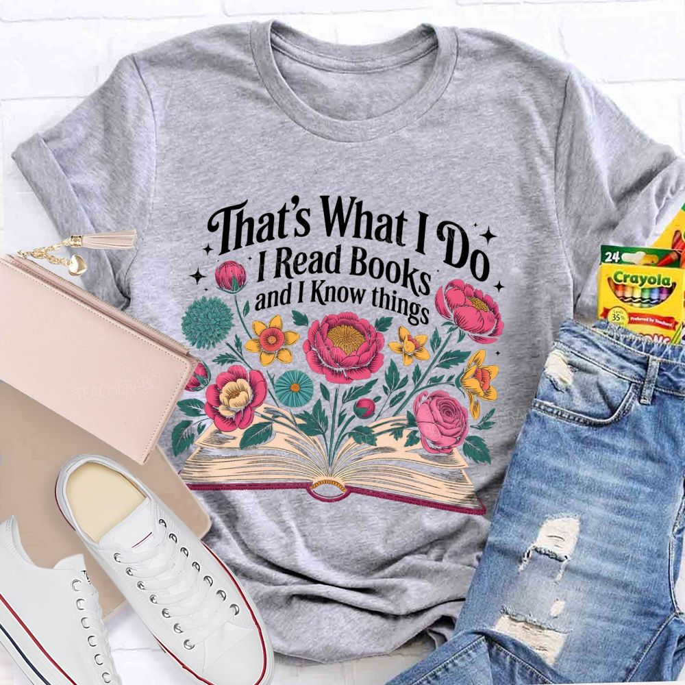 That'S What I Do I Read Books And I Know Things Floral Open Book T-shirt