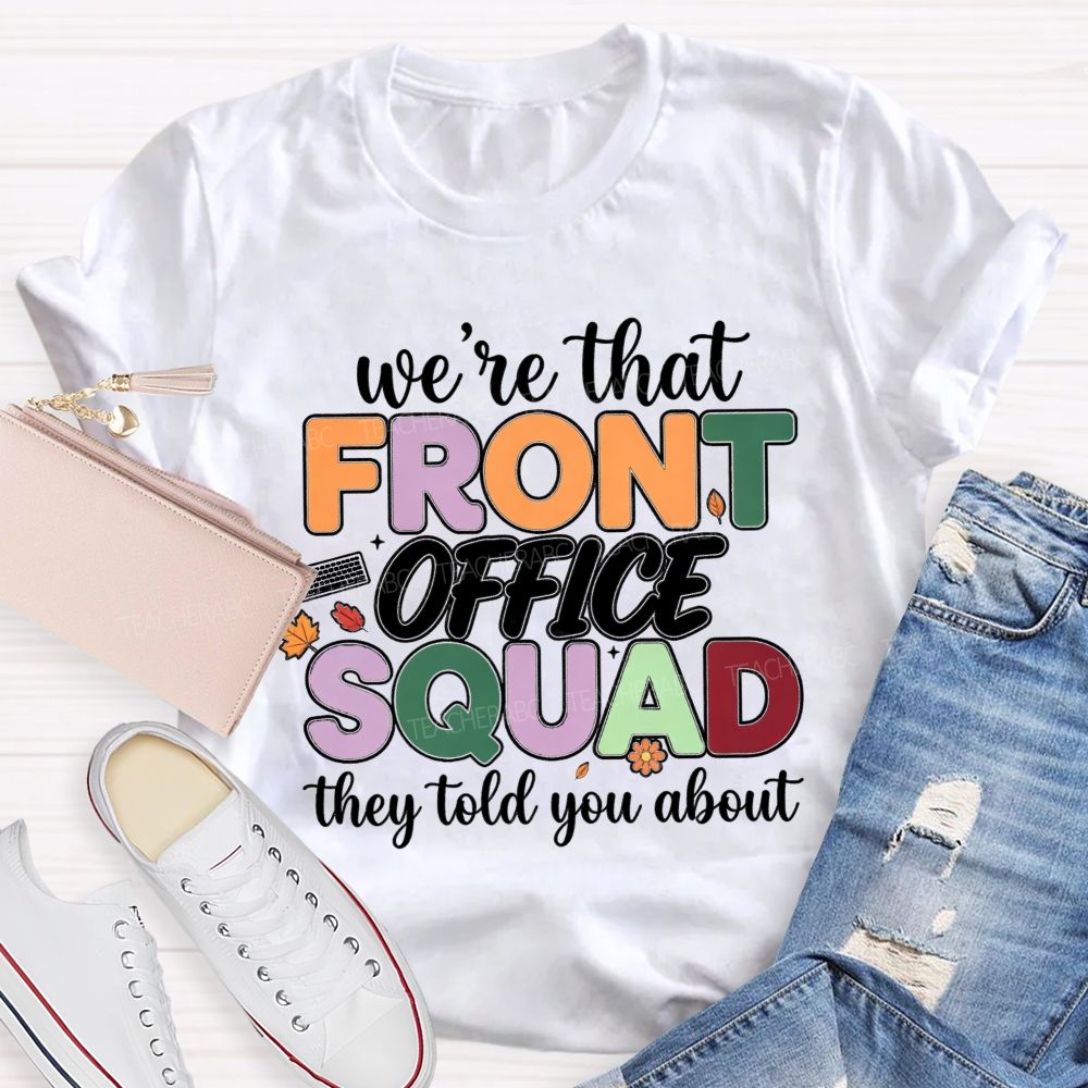 We'Re The Front Office Squad They Told You About T-shirt