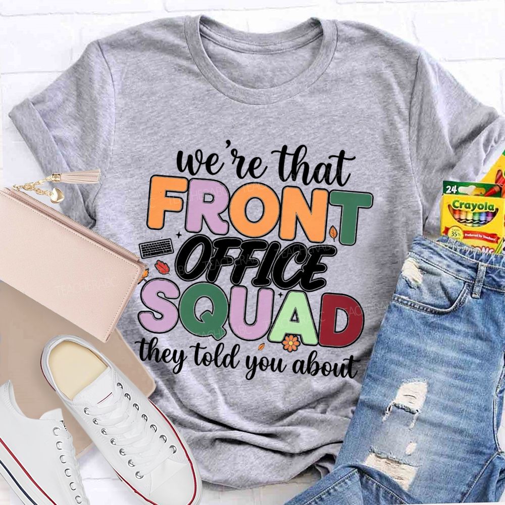 We'Re The Front Office Squad They Told You About T-shirt