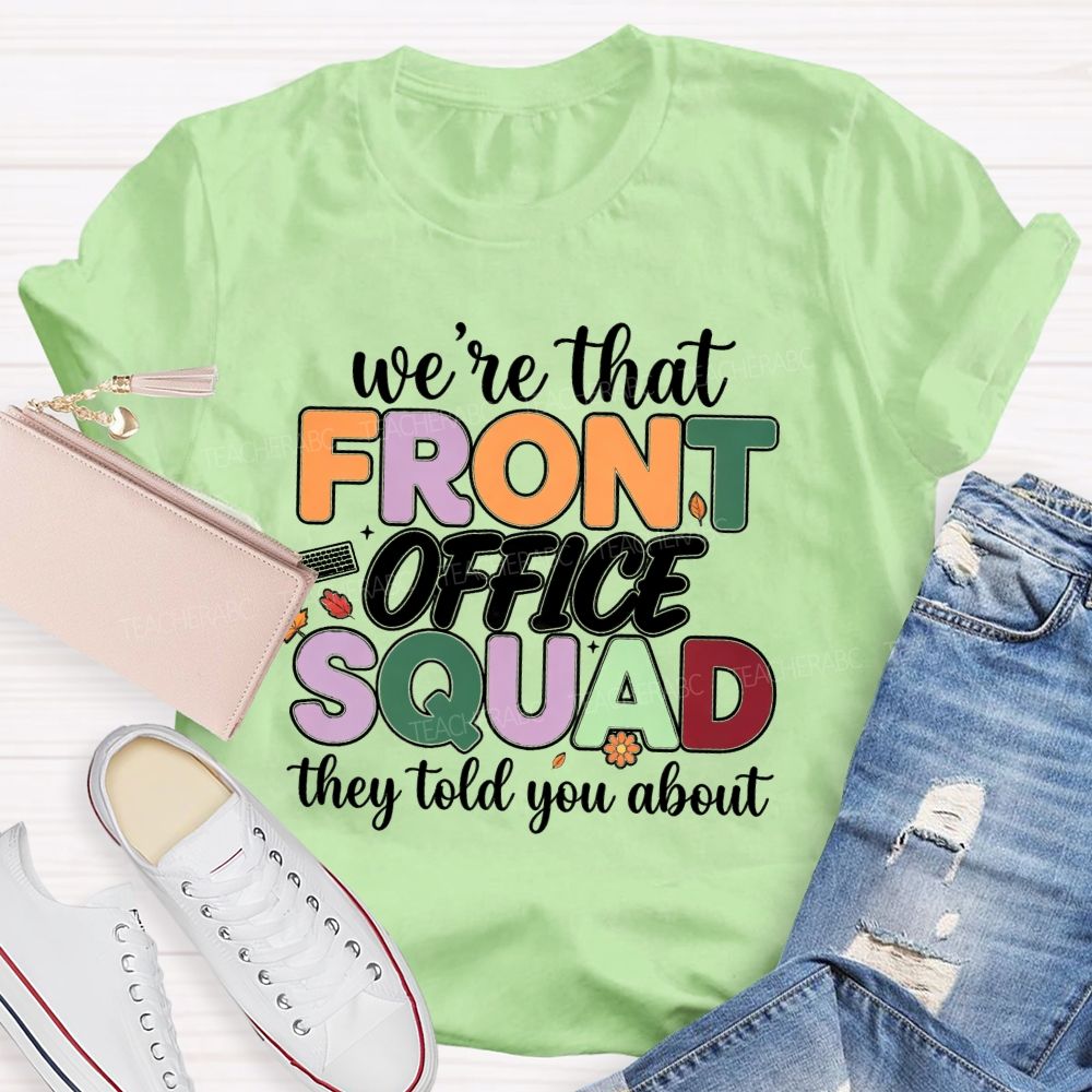 We'Re The Front Office Squad They Told You About T-shirt