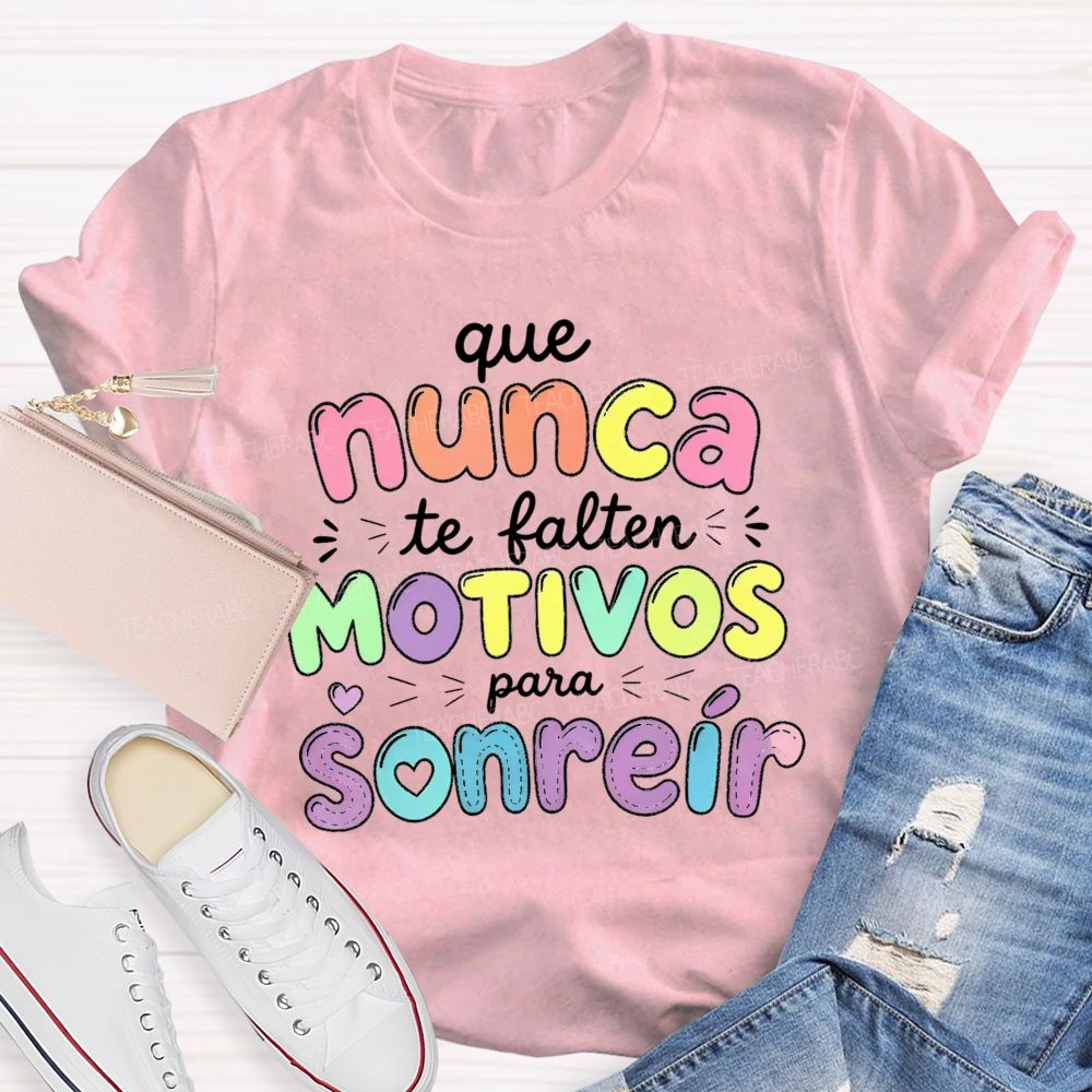 Que Nunca Te Falten Motivos Para Sonreir Teacher T-shirt