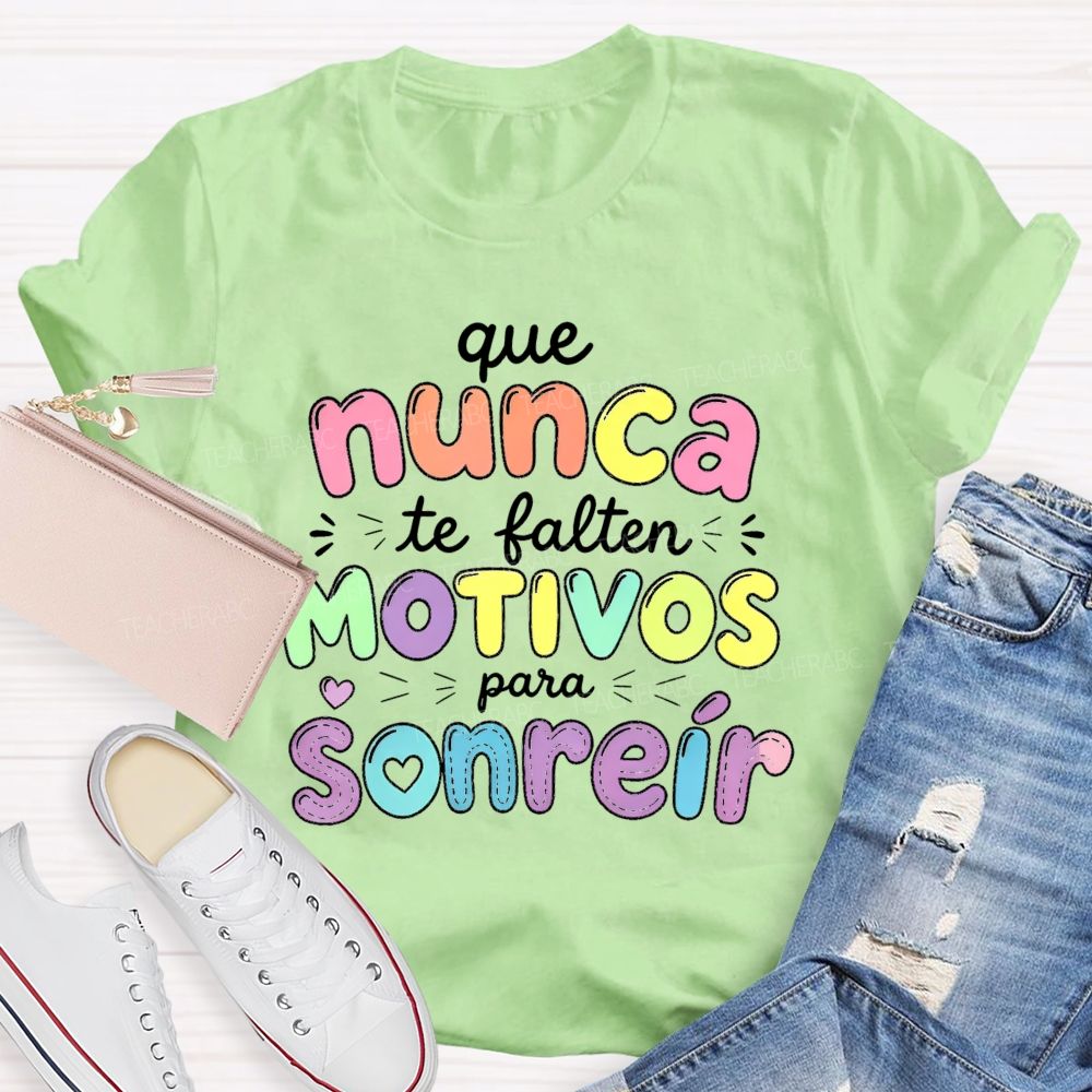 Que Nunca Te Falten Motivos Para Sonreir Teacher T-shirt