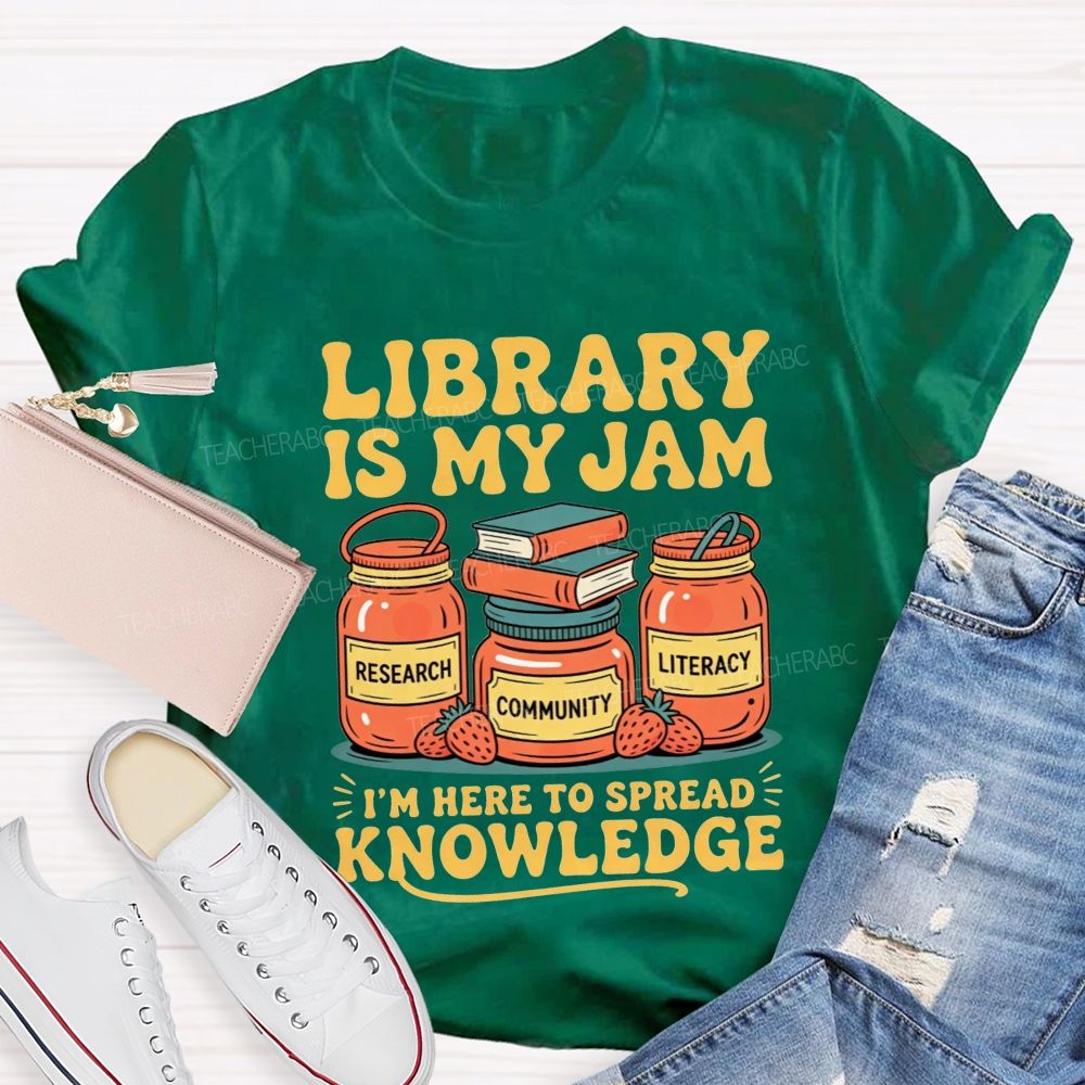 Library Is My Jam I'M Here To Spread Knowledge T-shirt