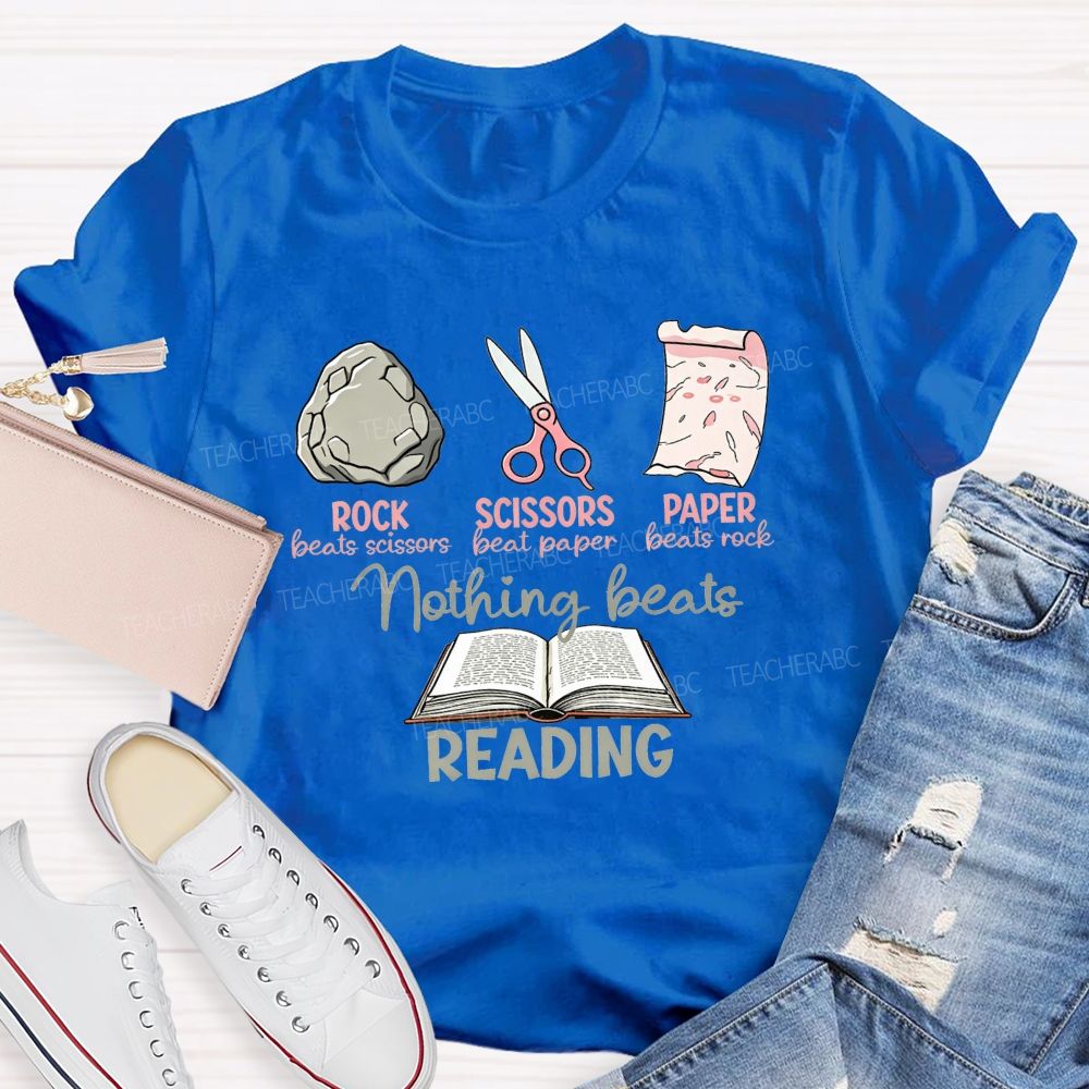 Rock Beats Scissors Scissors Beat Paper Paper Beats Rock Nothing Beats Reading T-shirt