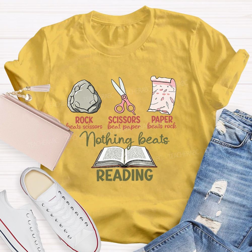 Rock Beats Scissors Scissors Beat Paper Paper Beats Rock Nothing Beats Reading T-shirt