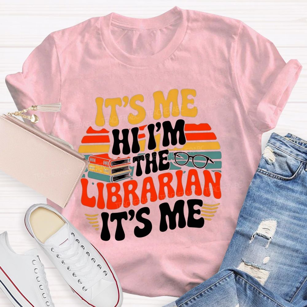 It'S Me Hi I'M The Librarian It'S Me Teacher T-shirt