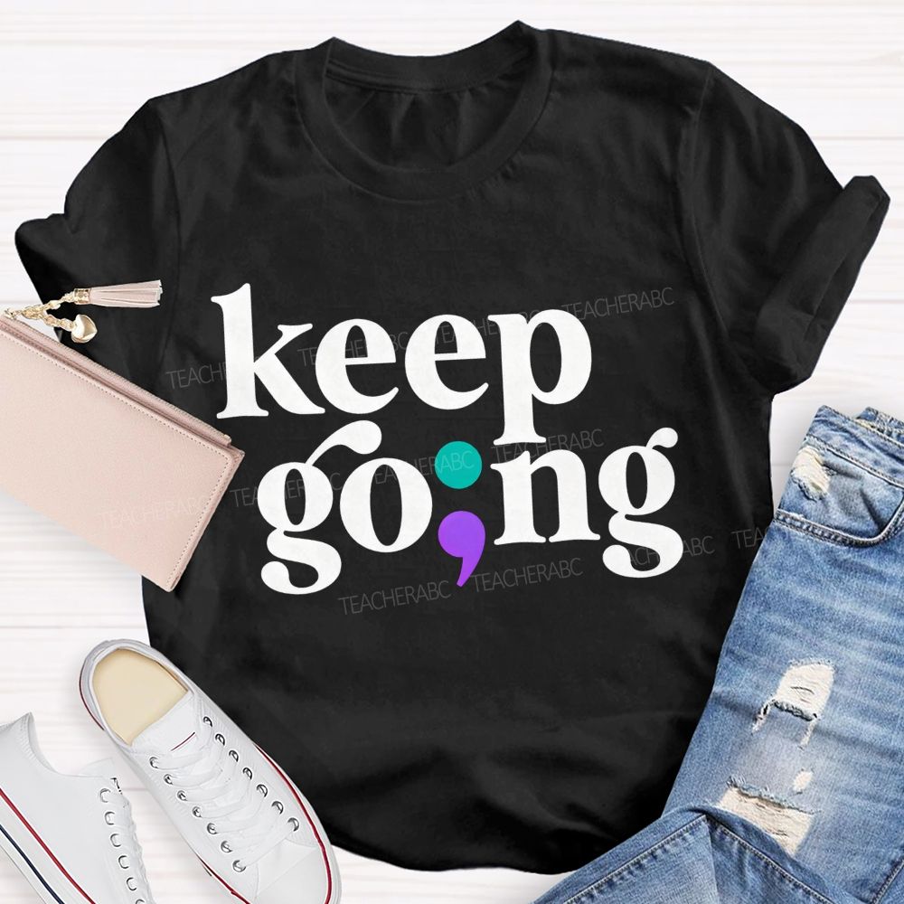 Keep Going Your Story Isn'T Finished Yet Teacher T-shirt