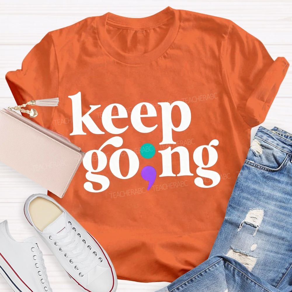 Keep Going Your Story Isn'T Finished Yet Teacher T-shirt
