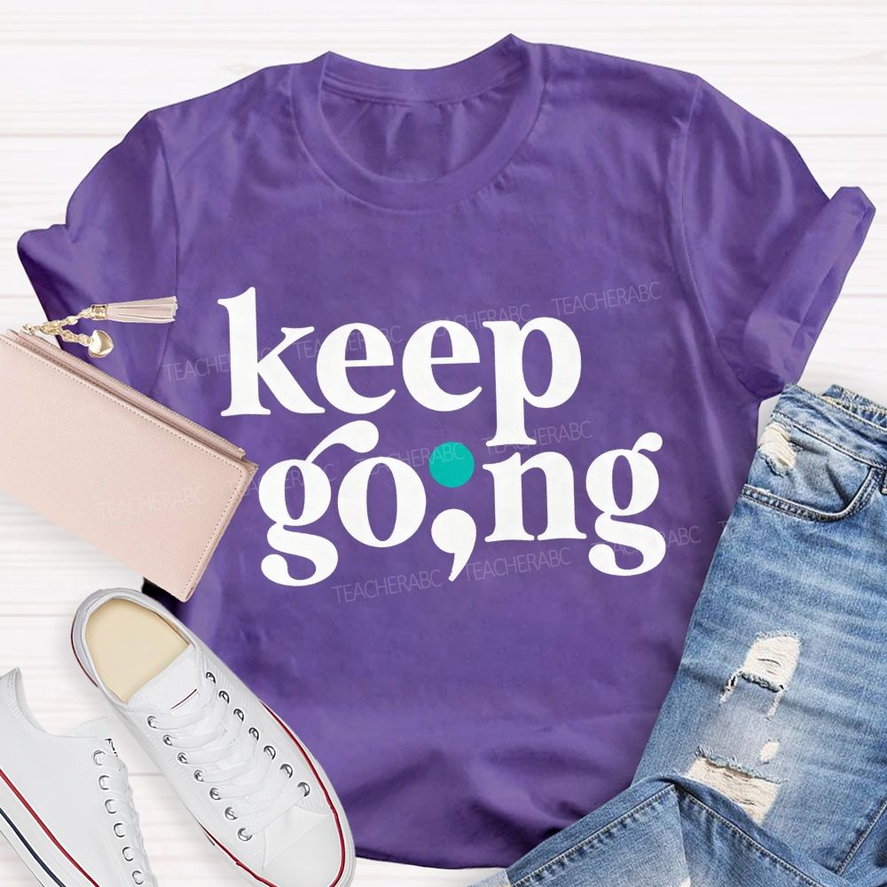 Keep Going Your Story Isn'T Finished Yet Teacher T-shirt