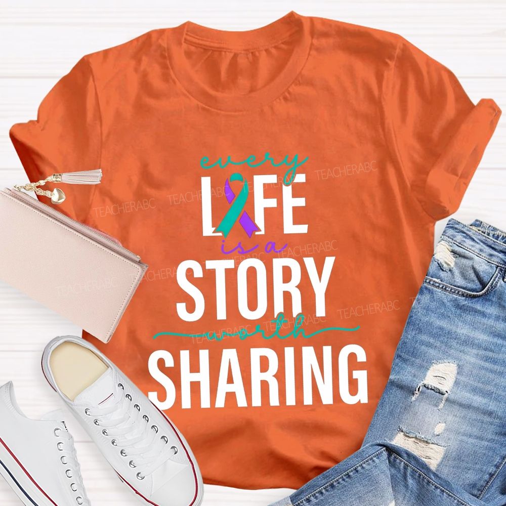 Every Life Is A Story Worth Sharing Teacher T-shirt