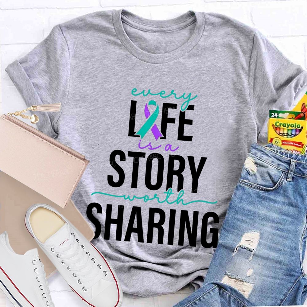 Every Life Is A Story Worth Sharing Teacher T-shirt