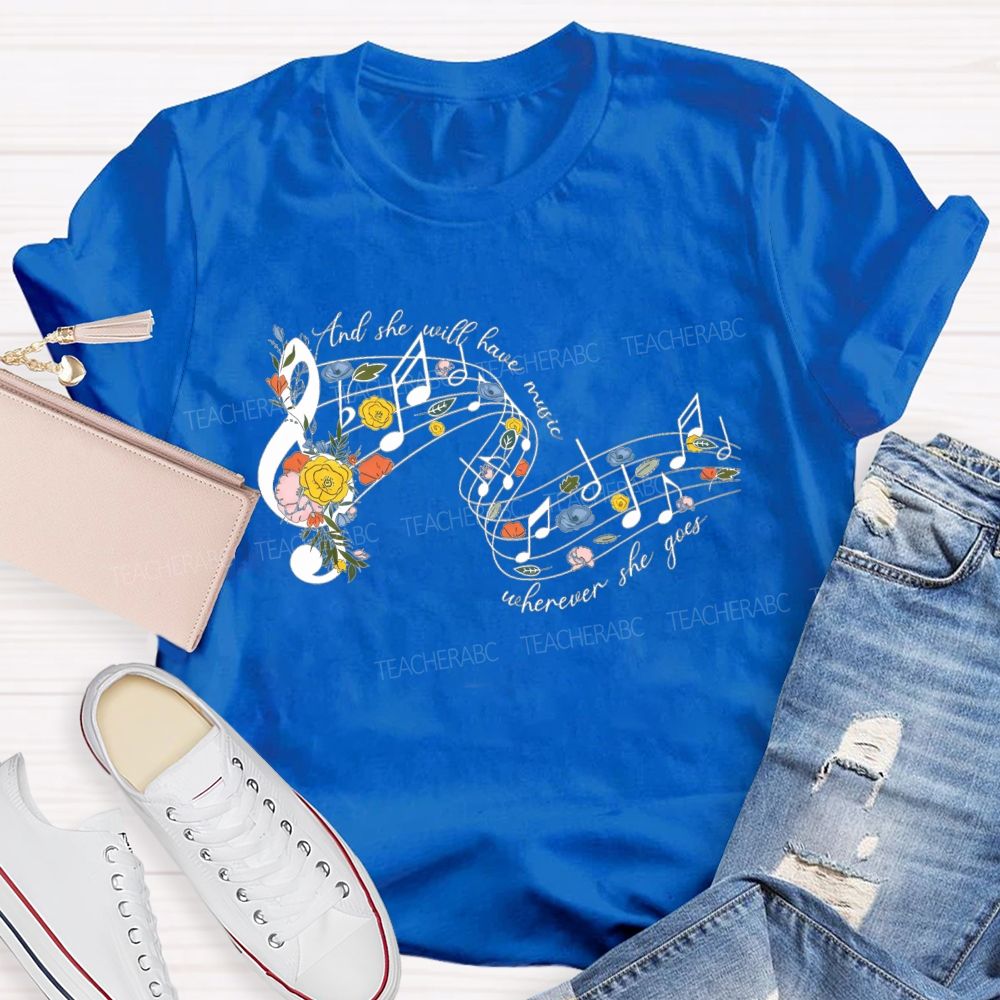 And She Will Have Music Wherever She Goes Teacher T-shirt