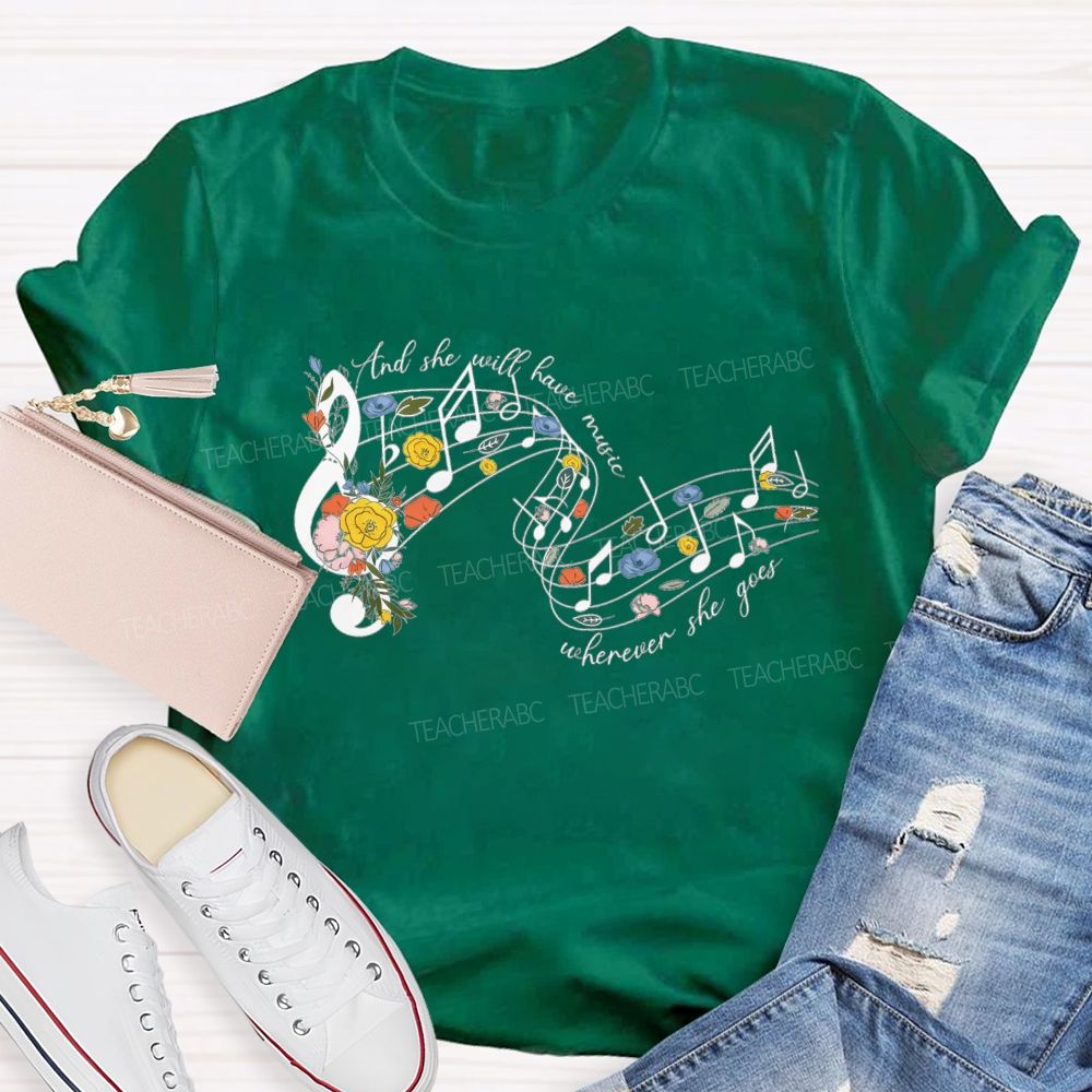 And She Will Have Music Wherever She Goes Teacher T-shirt