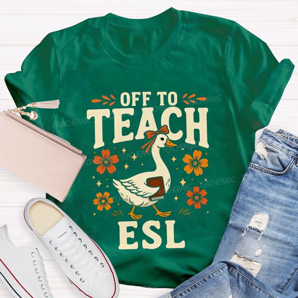 Off To Teach Esl Happy Goose Teacher Vibes Teacher T-shirt