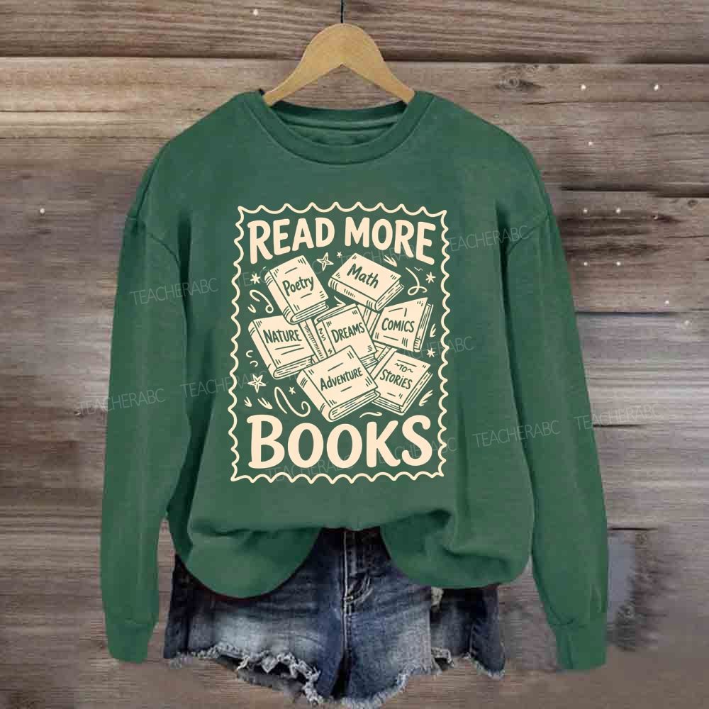 Read More Books Reading Teacher Sweatshirt