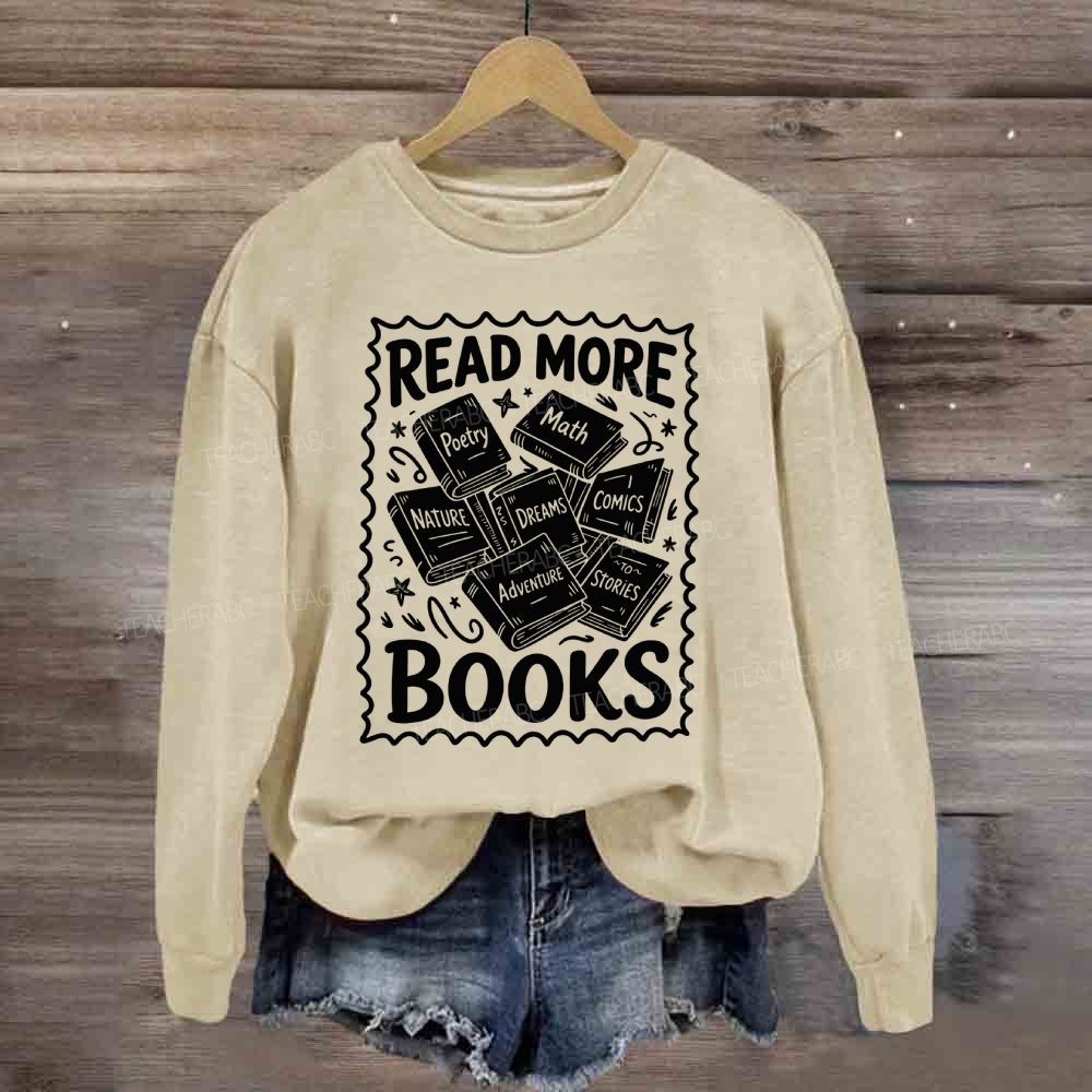 Read More Books Reading Teacher Sweatshirt