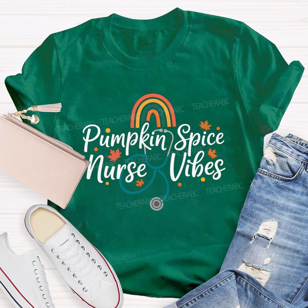 Pumpkin Spice Nurse Vibes Fall Vibes For The Nurse Soul T-shirt