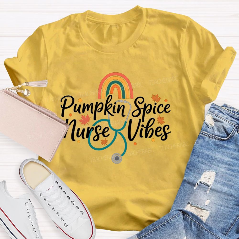 Pumpkin Spice Nurse Vibes Fall Vibes For The Nurse Soul T-shirt