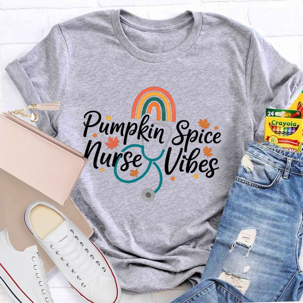 Pumpkin Spice Nurse Vibes Fall Vibes For The Nurse Soul T-shirt