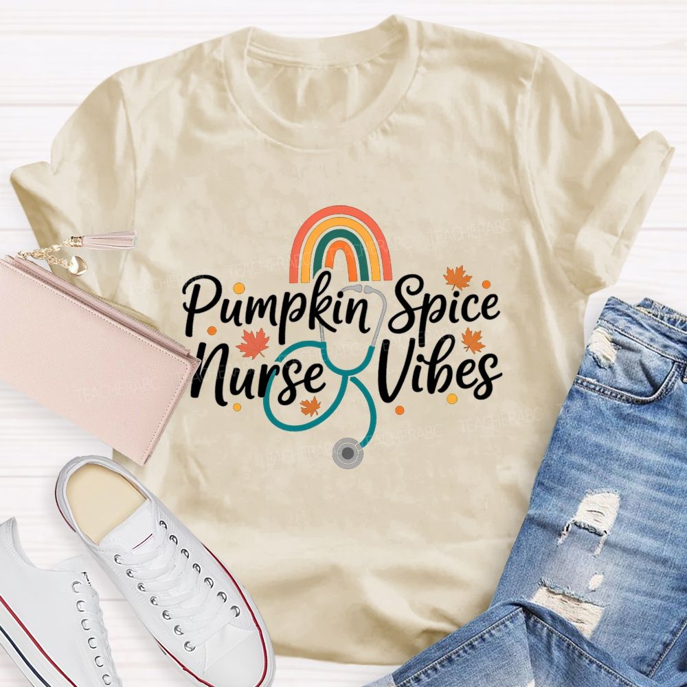 Pumpkin Spice Nurse Vibes Fall Vibes For The Nurse Soul T-shirt