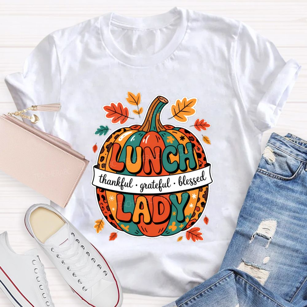 Lunch Lady Thankful Grateful Blessed T-shirt