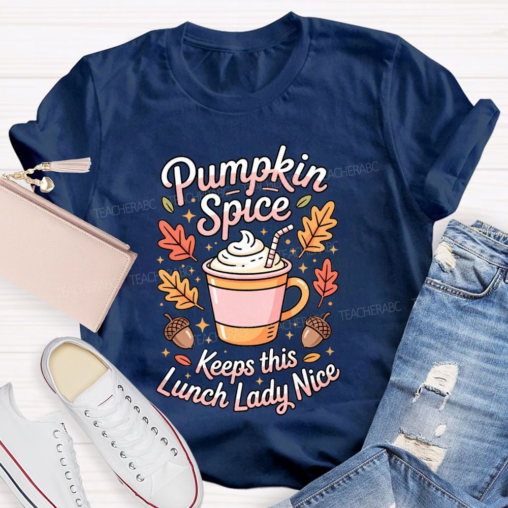 Pumpkin Spice Keeps This Lunch Lady Nice T-shirt