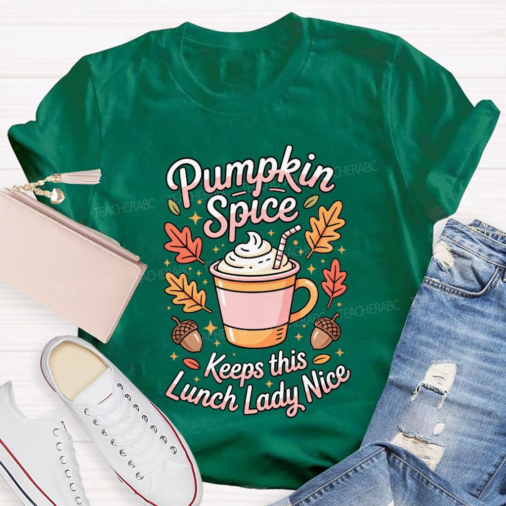 Pumpkin Spice Keeps This Lunch Lady Nice T-shirt