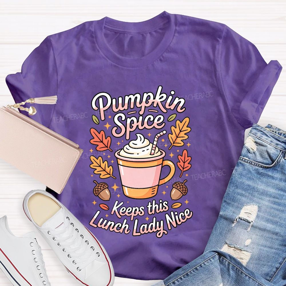 Pumpkin Spice Keeps This Lunch Lady Nice T-shirt