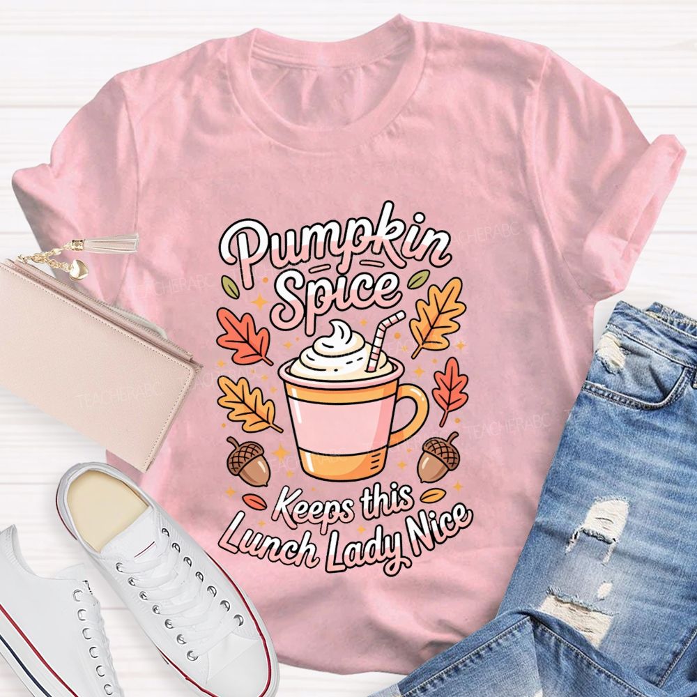 Pumpkin Spice Keeps This Lunch Lady Nice T-shirt