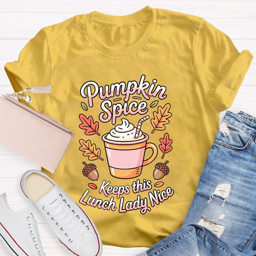 Pumpkin Spice Keeps This Lunch Lady Nice T-shirt