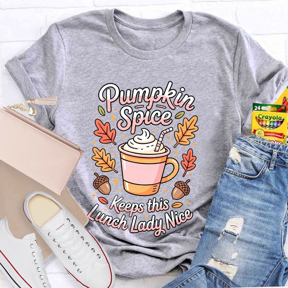 Pumpkin Spice Keeps This Lunch Lady Nice T-shirt