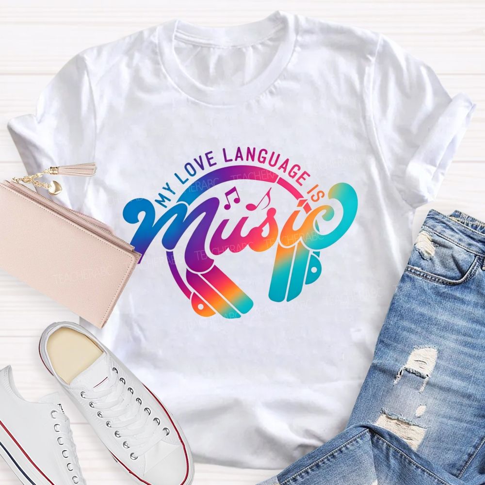My Love Language Is Music Always And Forever Teacher T-shirt