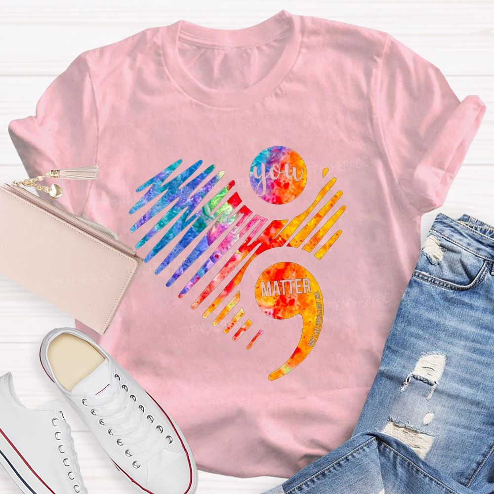 You Matter Don'T End Your Chapter Teacher T-shirt