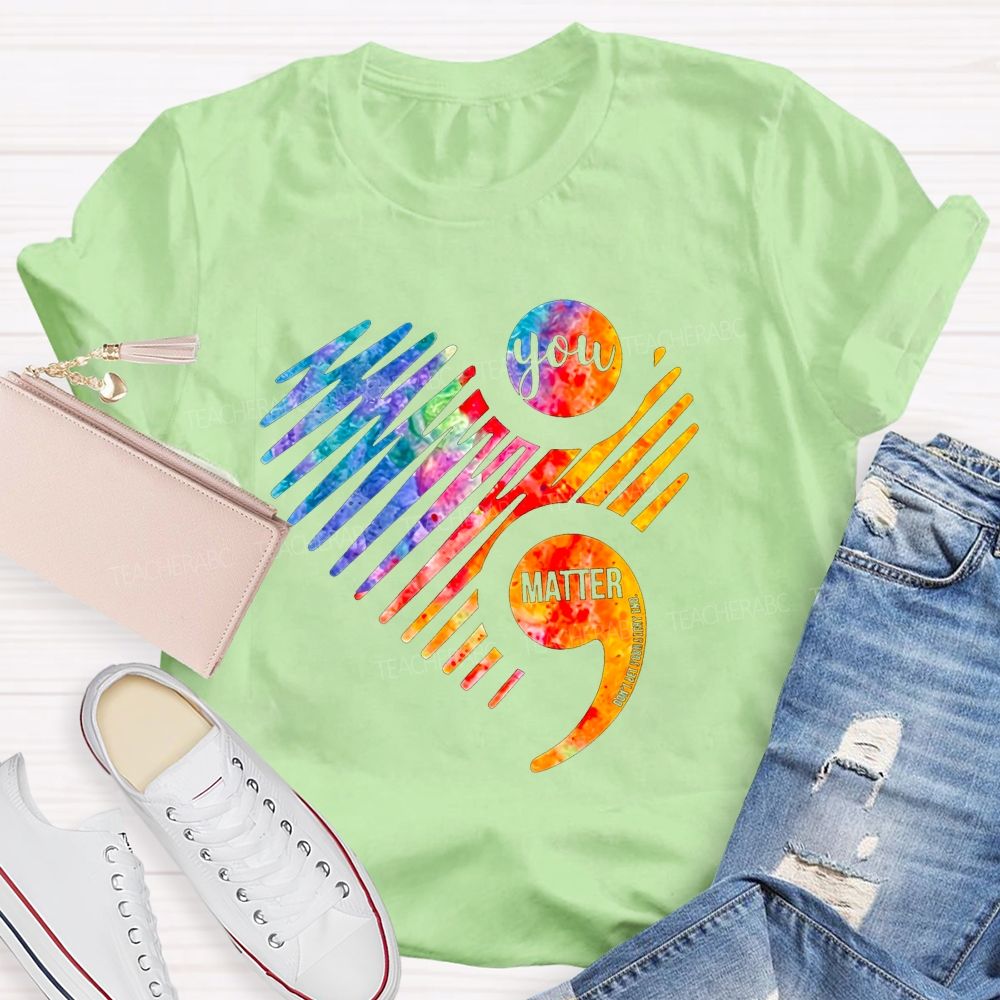 You Matter Don'T End Your Chapter Teacher T-shirt