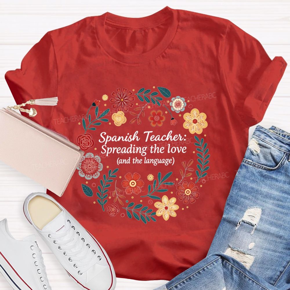 Spanish Teacher Spreading The Love And The Language Teacher T-shirt