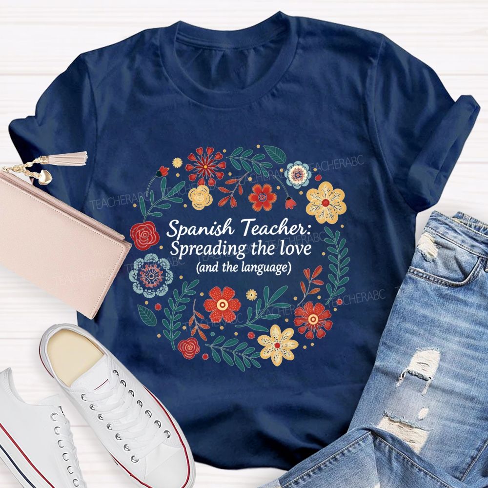 Spanish Teacher Spreading The Love And The Language Teacher T-shirt