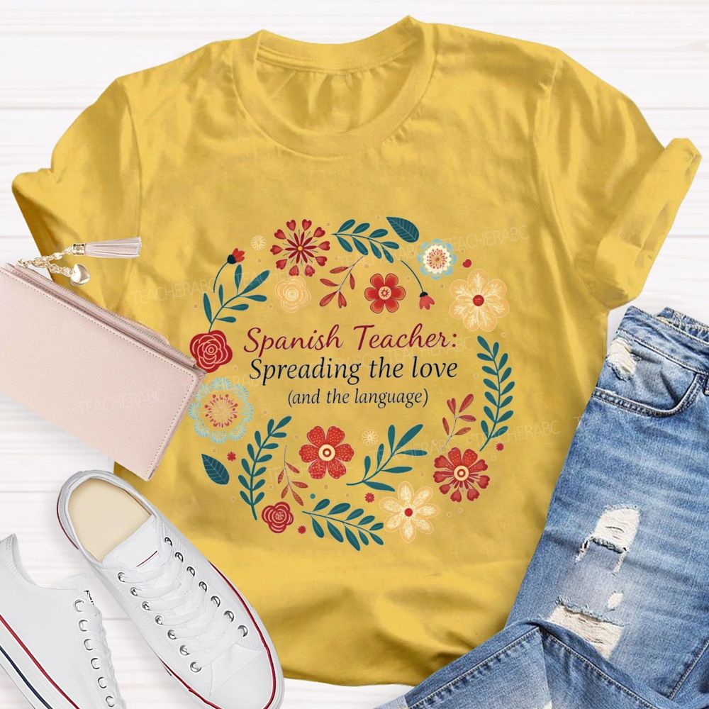 Spanish Teacher Spreading The Love And The Language Teacher T-shirt