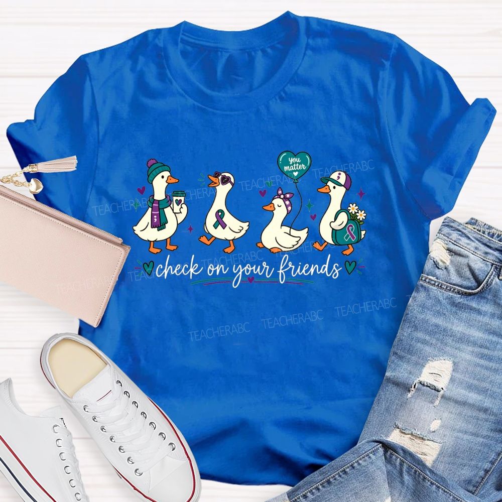 Check On Your Friends Duck Teacher T-shirt