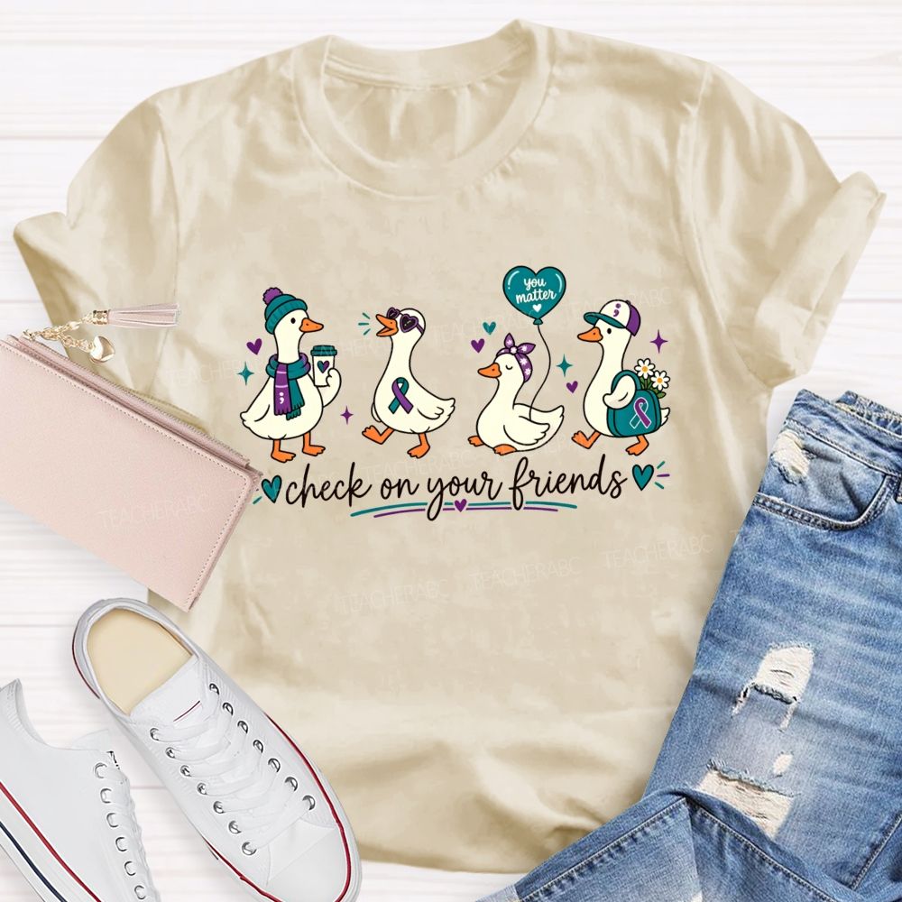 Check On Your Friends Duck Teacher T-shirt