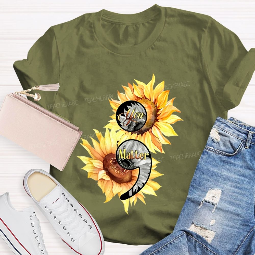 You Matter Sunflower Semicolon Teacher T-shirt