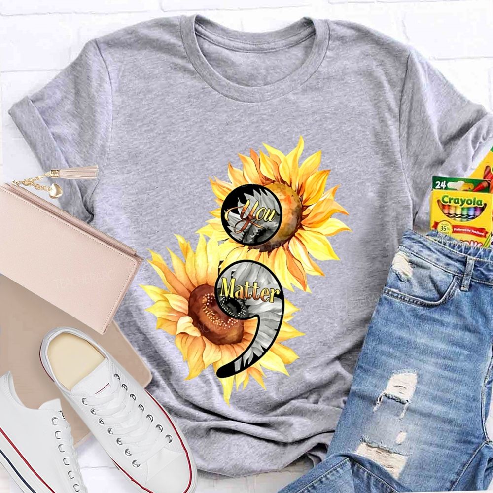 You Matter Sunflower Semicolon Teacher T-shirt