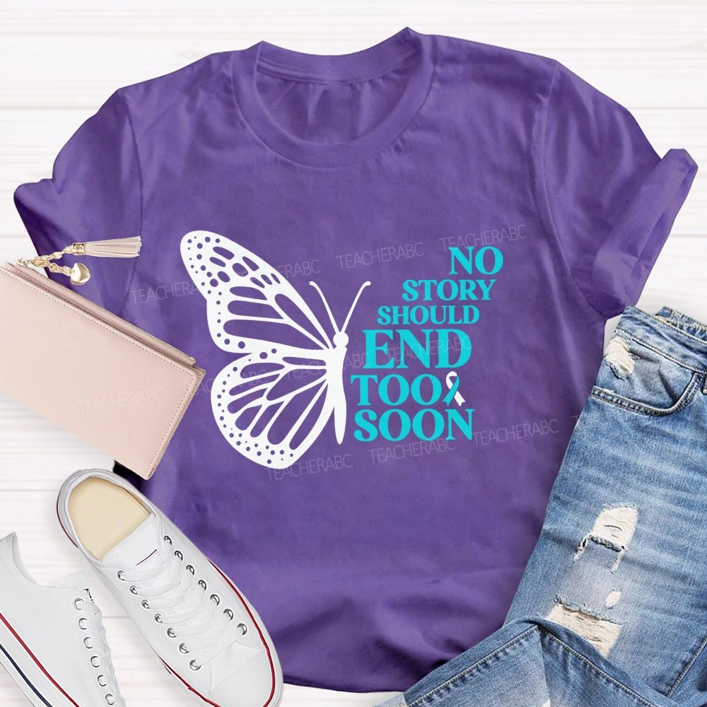 No Story Should End Too Soon Butterfly Teacher T-shirt